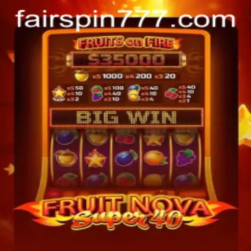 Exploring FruitNovaSuper40: A Thrilling Gaming Experience on Fairspin